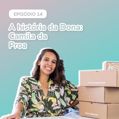 A História da Dona Camila Lemos da Proa | #14 A História da Dona Camila Lemos da Proa | #14