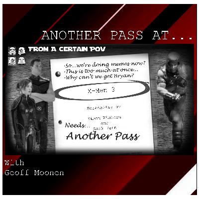 Another Pass at Another Pass at X-Men 3: The Last Stand Another Pass at Another Pass at X-Men 3: The Last Stand
