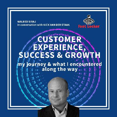 Customer Experience, Success & Growth | Kick van der Staak - VP Omni Customer Experience at Footlocker