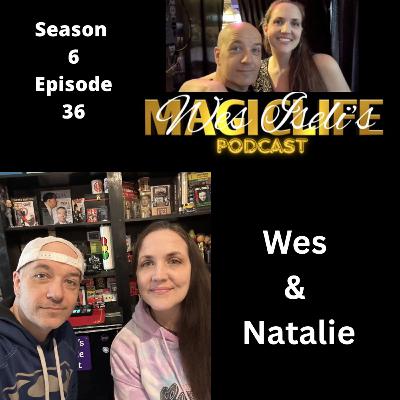Wes Iseli's Magiclife Podcast S6E36 (Wes & Natalie)