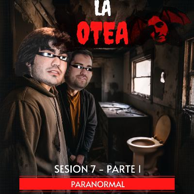 Sesion 7 - Paranormal (Parte 1)