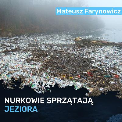 Nurkowie sprzątają jeziora - Mateusz Farynowicz