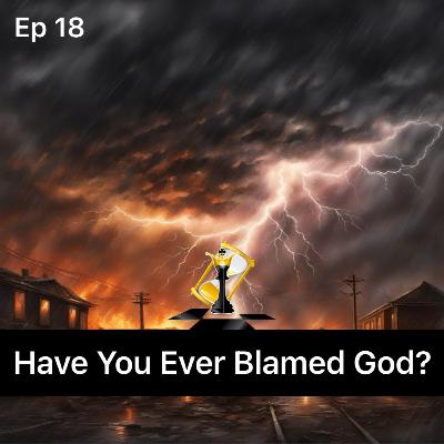 Have You Ever Blamed God