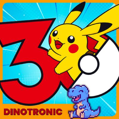 Dinotronic #110 - 30 anos de Pokémon Dinotronic #110 - 30 anos de Pokémon