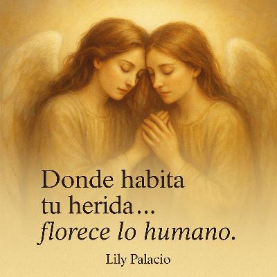 Donde habita tu herida, florece lo humano, intención martes 21 oct Donde habita tu herida, florece lo humano, intención martes 21 oct