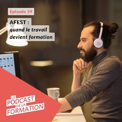 E 59 - AFEST : quand le travail devient formation