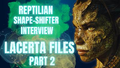 "The Lacerta Interview – Part 2: Ancient Truths, Alien Agenda  & Human Origins"