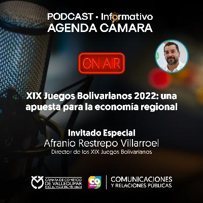 PODCAST • Informativo Agenda Cámara | XIX Juegos Bolivarianos 2022: una apuesta para la economía regional