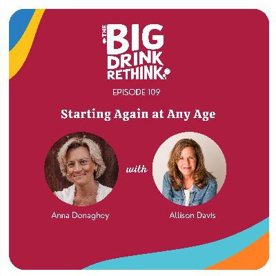 Ep 109: Starting Again at Any Age | Rethinking Alcohol | Ep 109: Starting Again at Any Age | Rethinking Alcohol |