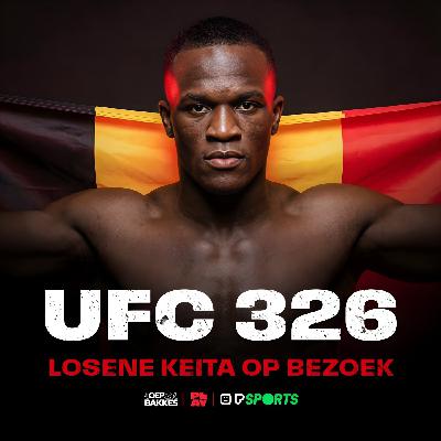 OEP Z’N BAKKES #56: UFC 326, Losene Keita op bezoek
