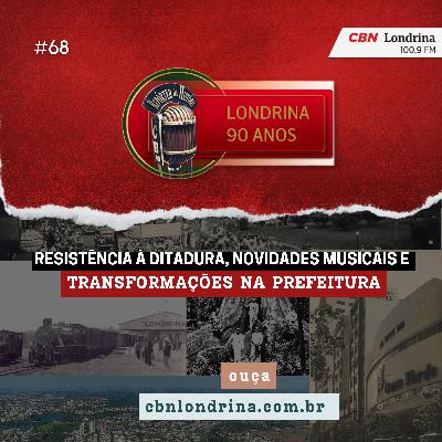 Resistência à Ditadura, Novidades Musicais e Transformações na Prefeitura Resistência à Ditadura, Novidades Musicais e Transformações na Prefeitura