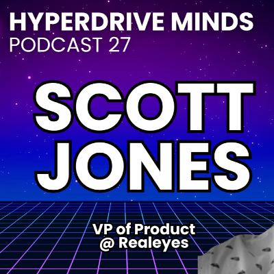 Realeyes Vision AI - Attention & Emotion Detection with Scott Jones - Hyperdrive Minds Podcast 27 Realeyes Vision AI - Attention & Emotion Detection with Scott Jones - Hyperdrive Minds Podcast 27