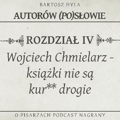 Wojciech Chmielarz - Książki nie są kur** drogie