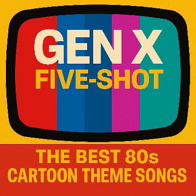 Gen X Five-Shot: The Best 80s Cartoon Theme Songs