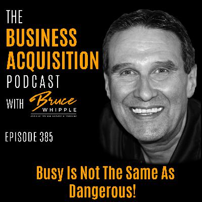385 - Busy Is Not the Same as Dangerous!