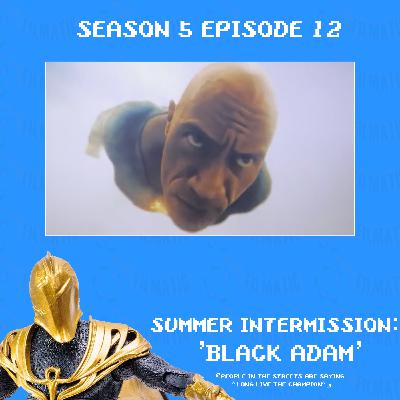 'Black Adam' or: People On The Streets Are Saying "Long Live The Champion" (ft. Darian, Em, & KC)