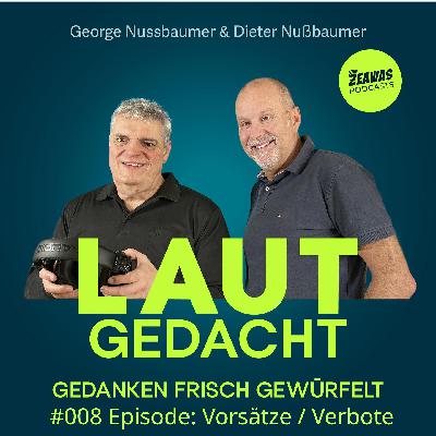 #008 Laut gedacht "Vorsätze/Verbote" #008 Laut gedacht "Vorsätze/Verbote"