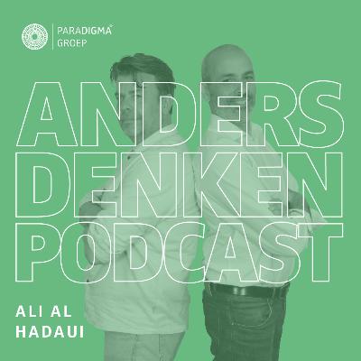 Ali Al Hadaui over cultuursensitieve communicatie op de werkvloer | Anders Denken Podcast #30