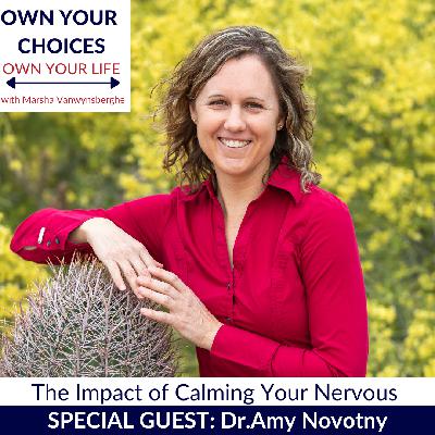 The Impact of Calming Your Nervous System with Dr. Amy Novotny