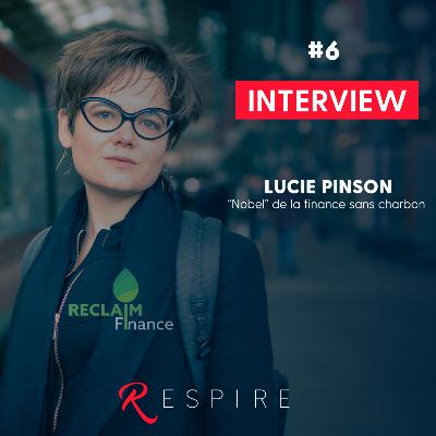 Respire #6 Lucie Pinson, "Nobel" de la finance sans charbon