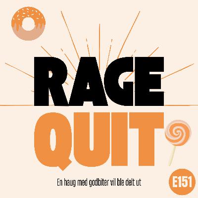 RageQuit E151 - En haug med godbiter ble delt ut RageQuit E151 - En haug med godbiter ble delt ut