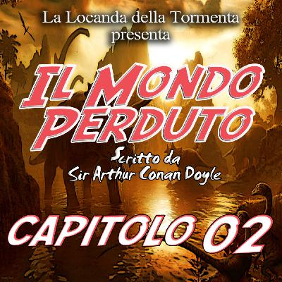 Il mondo Perduto - Capitolo 02 Il mondo Perduto - Capitolo 02