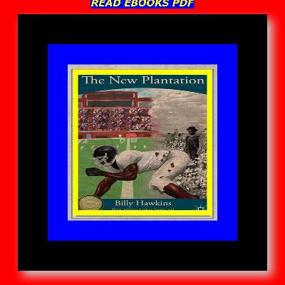 READDOWNLOAD@ The New Plantation Black Athletes College Sports and Predominantly White NCAA Institutions DOWNLOAD E.P.U.B.