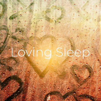 Episode 69: Loving Sleep