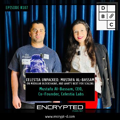 #EP107:"Celestia Unpacked: Mustafa Al-Bassam On Modular Blockchains, and What's Next for Scaling.”