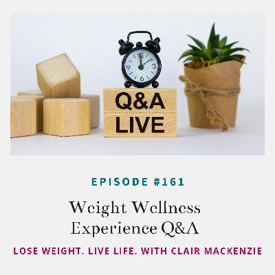 #161 - Weight Wellness Mindset Coaching Experience Q&A #161 - Weight Wellness Mindset Coaching Experience Q&A