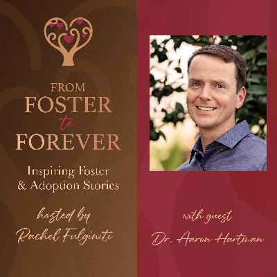 Healing, Hope, and Holistic Care: Supporting Adopted Children with Dr. Aaron Hartman