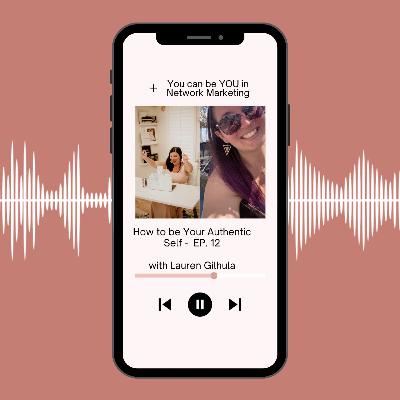 Ep. 12 - How to Be Your Authentic Self with Lauren Gilhula