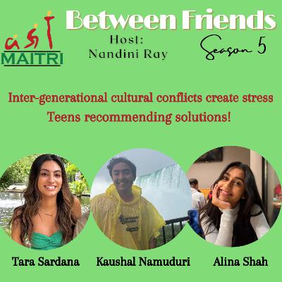 S5 Ep3: Inter- generational cultural conflicts create stress. Teens recommending solutions!