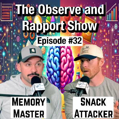 Memory Master, Snack Attacker | The Observe and Rapport Show #32 Memory Master, Snack Attacker | The Observe and Rapport Show #32