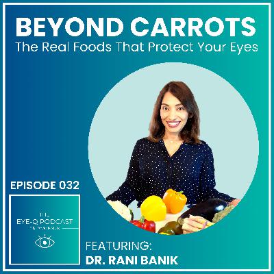 Episode 032: Beyond Carrots: The Real Foods That Protect Your Eyes Episode 032: Beyond Carrots: The Real Foods That Protect Your Eyes