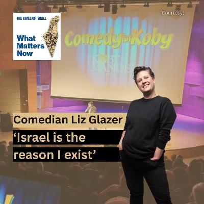 Stand-up comedian Liz Glazer: 'Israel is the reason I exist'