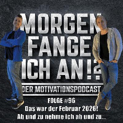 #96 - Das war der Februar 2026 - Oder: Ab und zu nehme ich ab und zu...