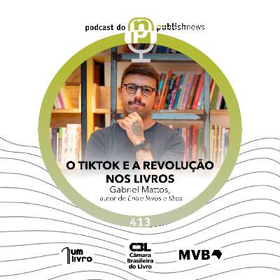 413 - TikTok e as transformações do mercado editorial