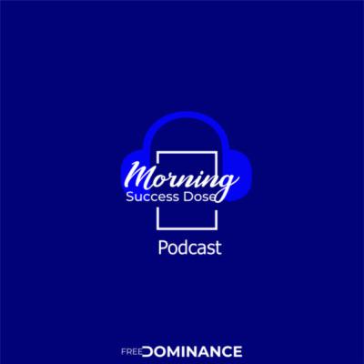 MORNING SUCCESS DOSE EP27(Up The HIll)