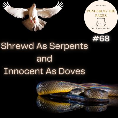 Shrewd As Serpents, Innocent As Doves | Pondering the Pages #68