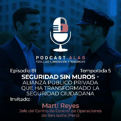 Episodio 81 -Seguridad sin muros - Alianza público privada que ha transformado la seguridad ciudadana