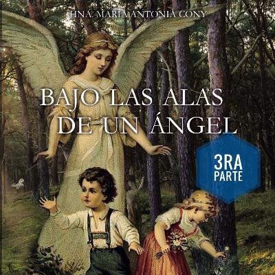 bajo las alas de un angel 3ra parte