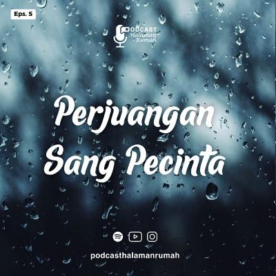 Eps. 5 : (Part. 1) Perjuangan Sang Pecinta