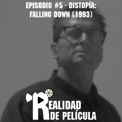 Distopía: Falling Down (1993) – Episodio #5 – Realidad de Película – Horror Hazard