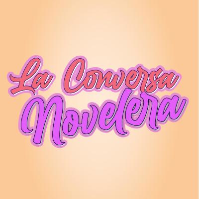 ¡Bienvenidos a La Conversa Novelera!