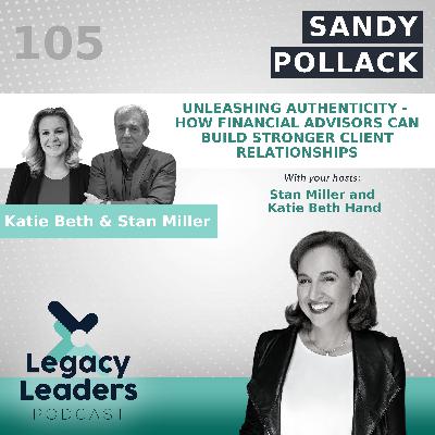 Sandy Pollack: Unleashing Authenticity - How Financial Advisors Can Build Stronger Client Relationships