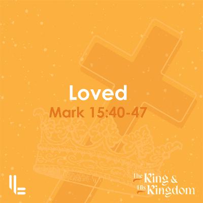 Loved - Mark 15 - Mike Smailes - 14 Sept 2025