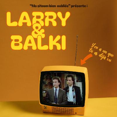 « Larry & Balki », l’épisode 1 de « Ma sitcom bien oubliée »