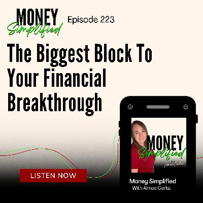 223: The Biggest Block To Your Financial Breakthrough