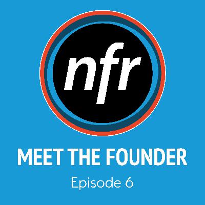 Episode 6 – Meet the Founder Episode 6 – Meet the Founder